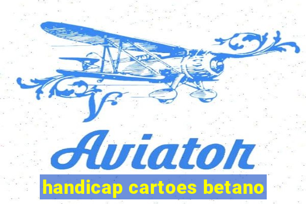 handicap cartoes betano